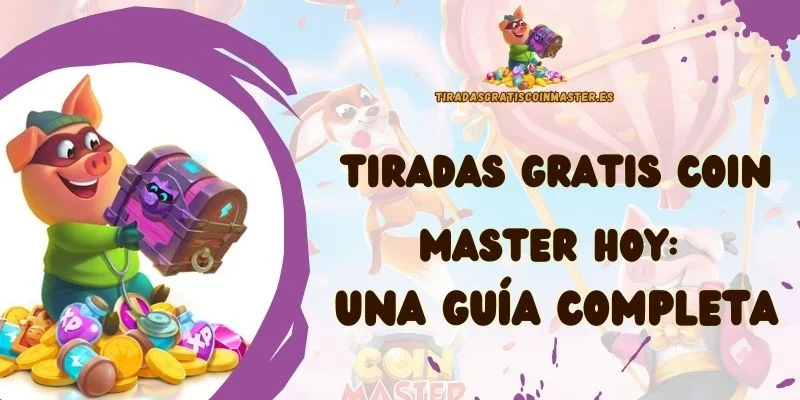 Tiradas Gratis Coin Master Hoy Una Guía Completa